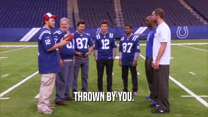 THROWN BY YOU.  