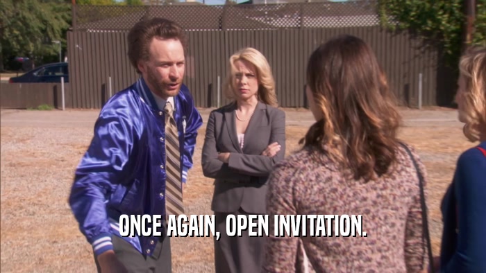 ONCE AGAIN, OPEN INVITATION.  