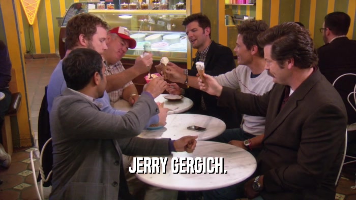 JERRY GERGICH.  