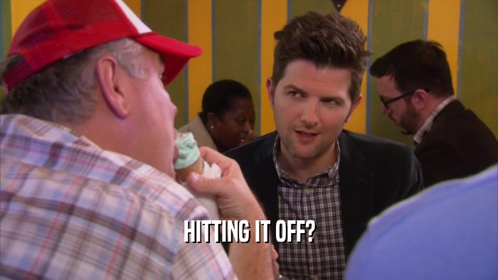 HITTING IT OFF?  