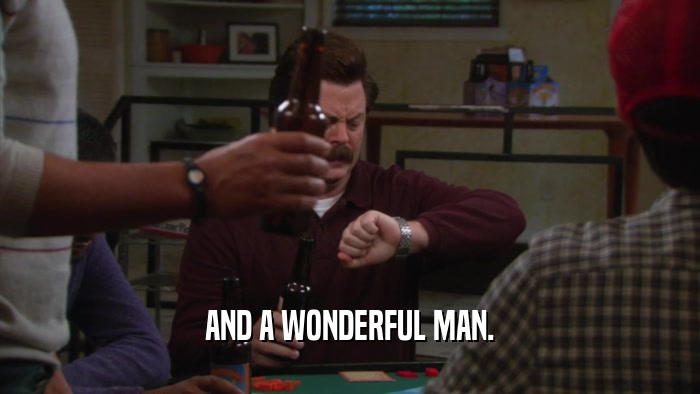 AND A WONDERFUL MAN.  