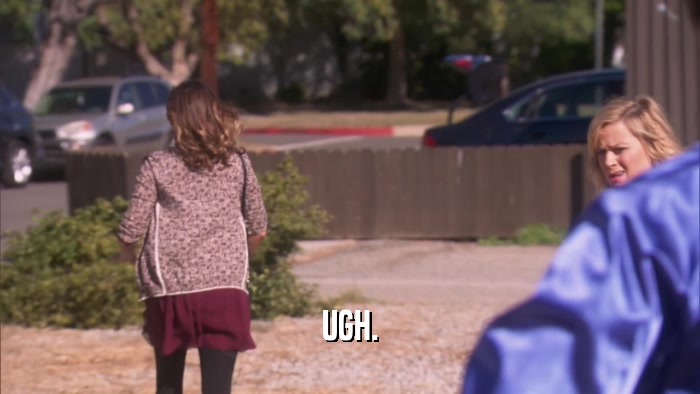 UGH.  