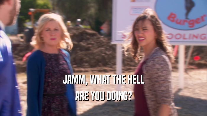 JAMM, WHAT THE HELL ARE YOU DOING? 