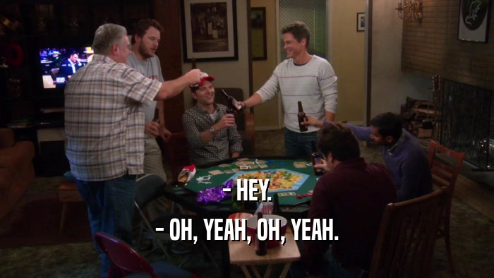 - HEY. - OH, YEAH, OH, YEAH. 