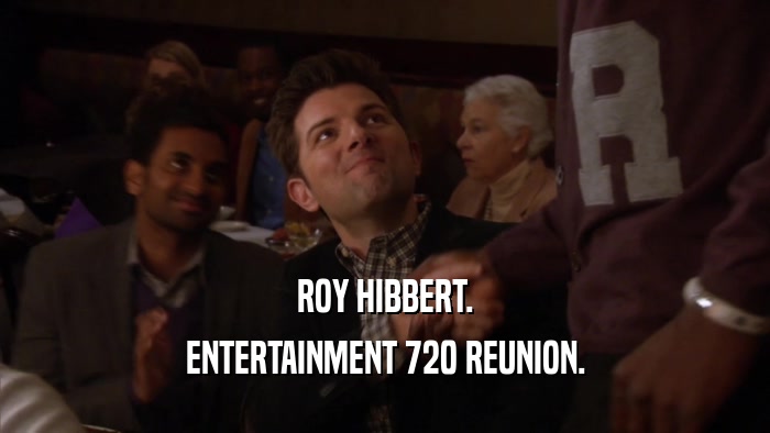 ROY HIBBERT. ENTERTAINMENT 720 REUNION. 