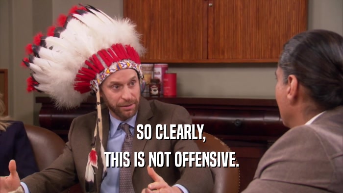 SO CLEARLY, THIS IS NOT OFFENSIVE. 