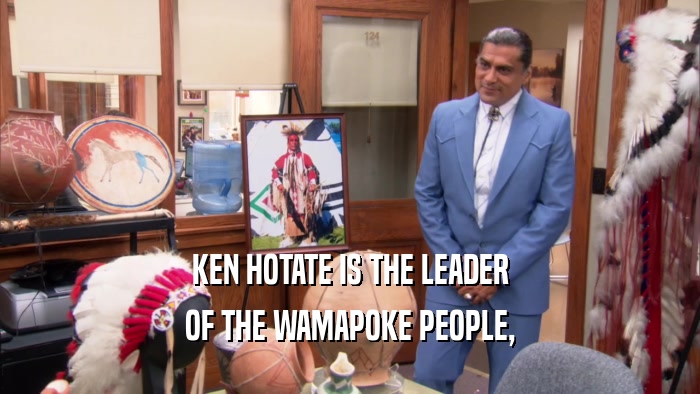 KEN HOTATE IS THE LEADER OF THE WAMAPOKE PEOPLE, 