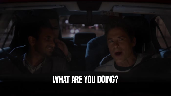 WHAT ARE YOU DOING?  