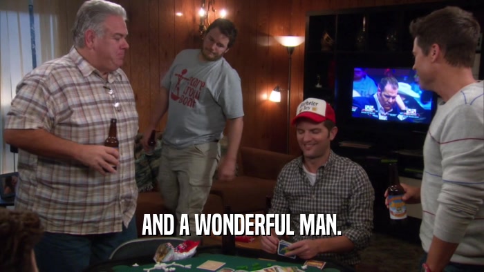 AND A WONDERFUL MAN.  