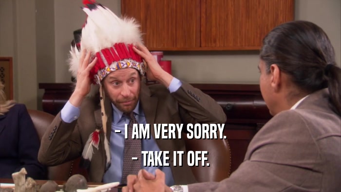 - I AM VERY SORRY. - TAKE IT OFF. 