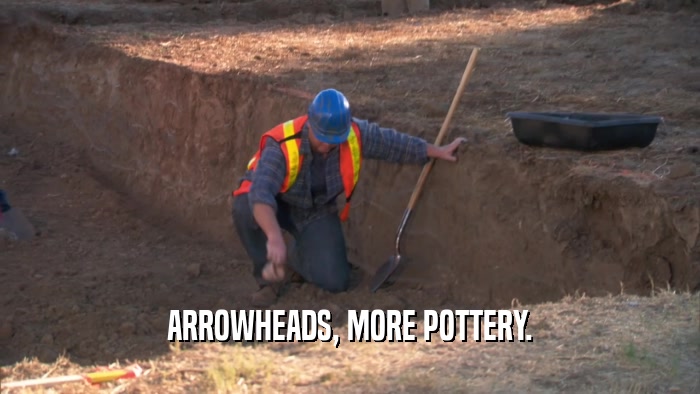 ARROWHEADS, MORE POTTERY.  