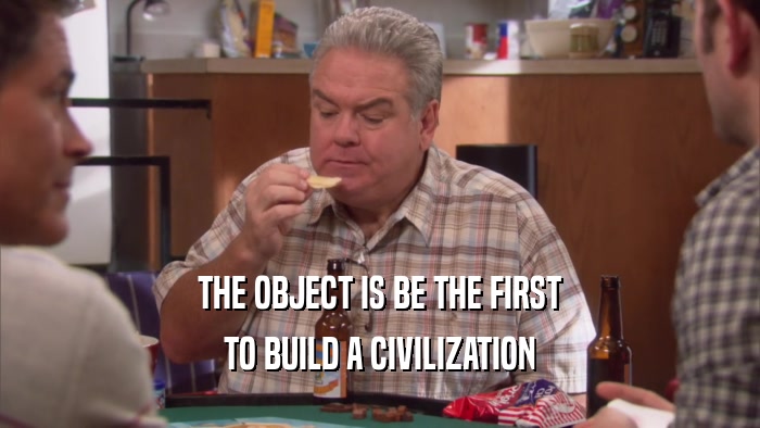 THE OBJECT IS BE THE FIRST TO BUILD A CIVILIZATION 