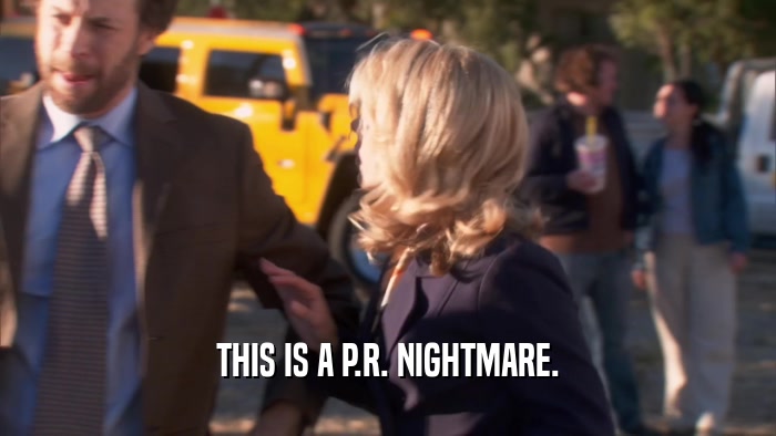 THIS IS A P.R. NIGHTMARE.  