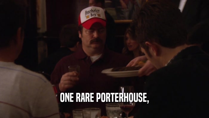 ONE RARE PORTERHOUSE,  