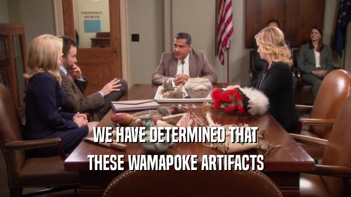 WE HAVE DETERMINED THAT THESE WAMAPOKE ARTIFACTS 