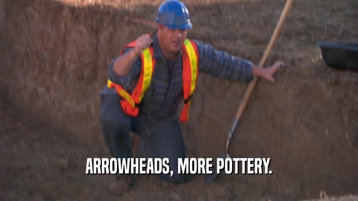ARROWHEADS, MORE POTTERY.  