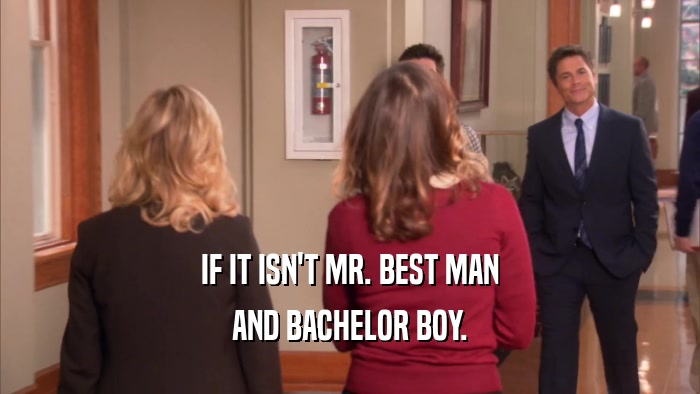 IF IT ISN'T MR. BEST MAN AND BACHELOR BOY. 