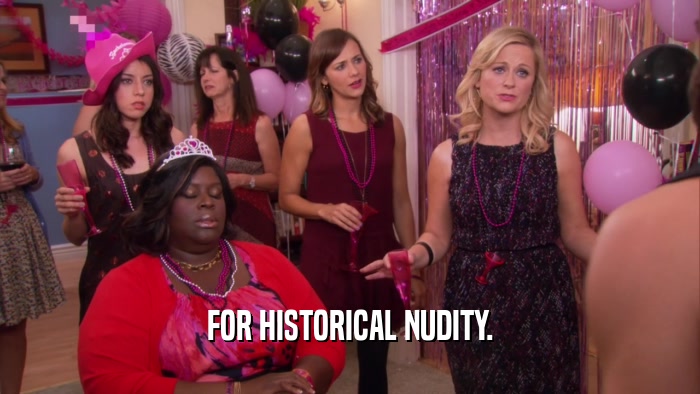 FOR HISTORICAL NUDITY.  