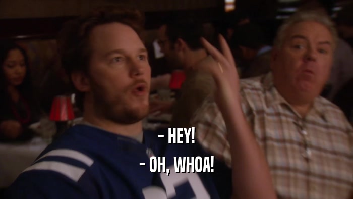 - HEY! - OH, WHOA! 