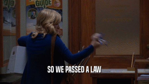 SO WE PASSED A LAW  