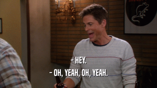 - HEY. - OH, YEAH, OH, YEAH. 