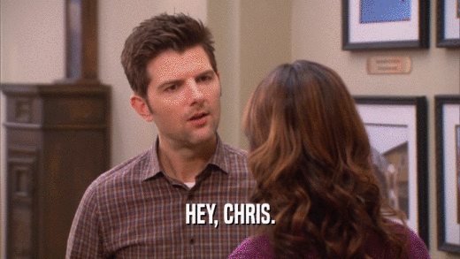 HEY, CHRIS.  