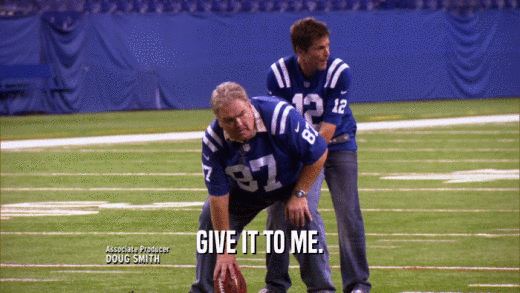 GIVE IT TO ME.  