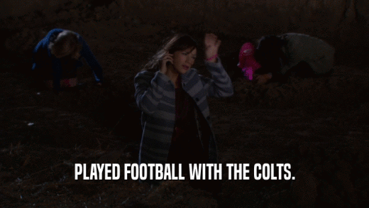 PLAYED FOOTBALL WITH THE COLTS.  