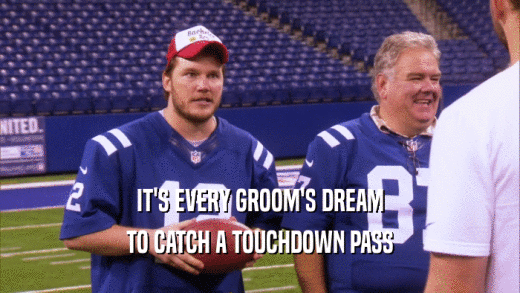 IT'S EVERY GROOM'S DREAM TO CATCH A TOUCHDOWN PASS 