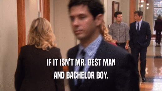 IF IT ISN'T MR. BEST MAN AND BACHELOR BOY. 