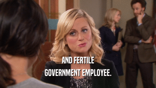 AND FERTILE GOVERNMENT EMPLOYEE. 