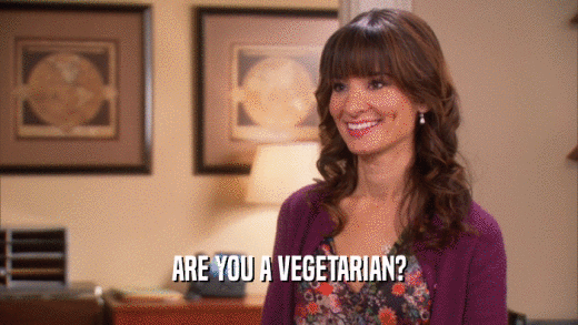 ARE YOU A VEGETARIAN?
  