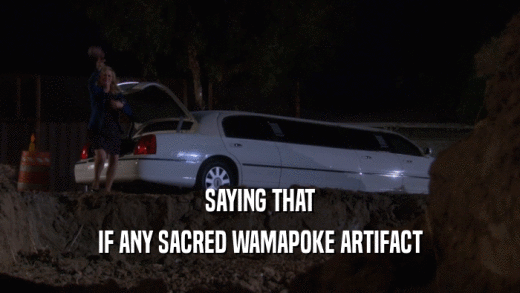 SAYING THAT IF ANY SACRED WAMAPOKE ARTIFACT 