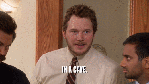 IN A CAVE.  