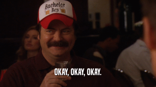 OKAY, OKAY, OKAY.  