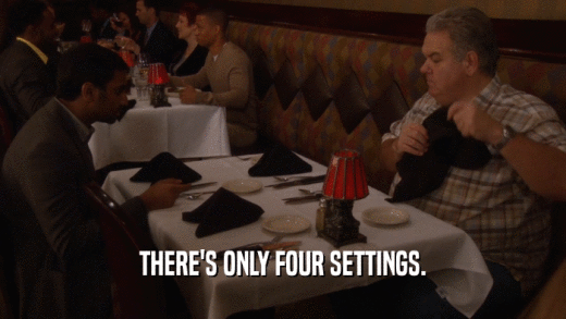 THERE'S ONLY FOUR SETTINGS.  