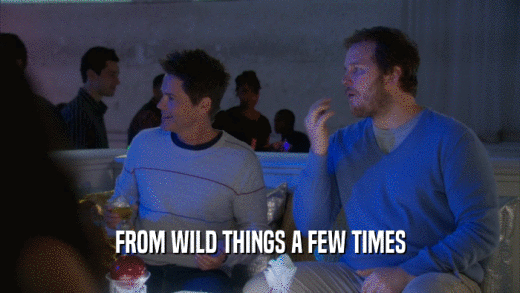FROM WILD THINGS A FEW TIMES  