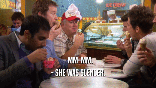 - MM-MM. - SHE WAS SLENDER. 