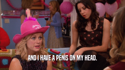 AND I HAVE A PENIS ON MY HEAD.  