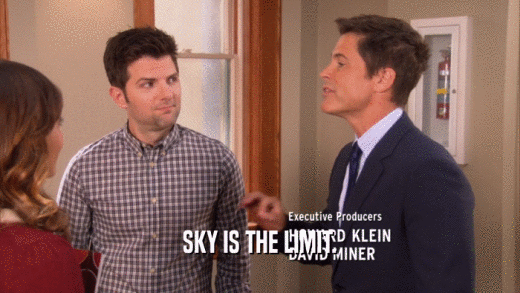 SKY IS THE LIMIT.  