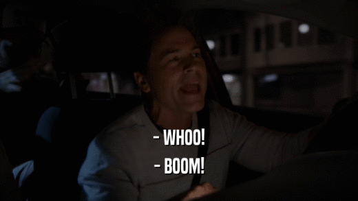 - WHOO! - BOOM! 