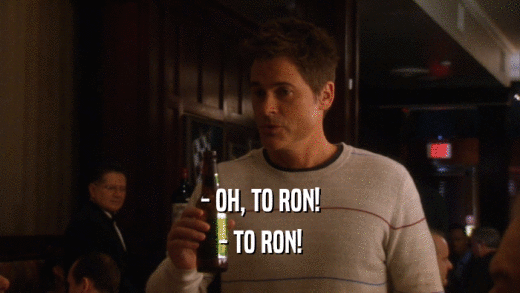 - OH, TO RON! - TO RON! 
