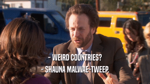 - WEIRD COUNTRIES? - SHAUNA MALWAE-TWEEP. 