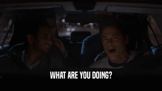 WHAT ARE YOU DOING?  