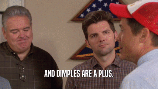 AND DIMPLES ARE A PLUS.  