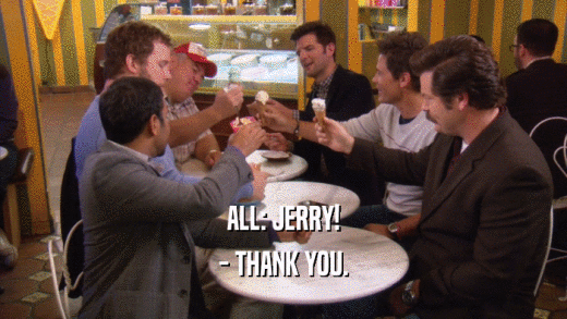 ALL: JERRY! - THANK YOU. 