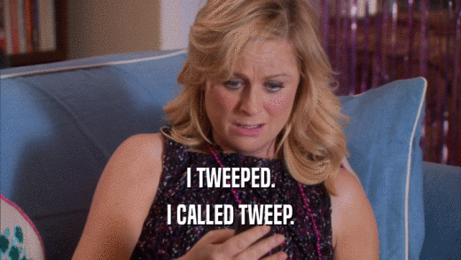 I TWEEPED. I CALLED TWEEP. 
