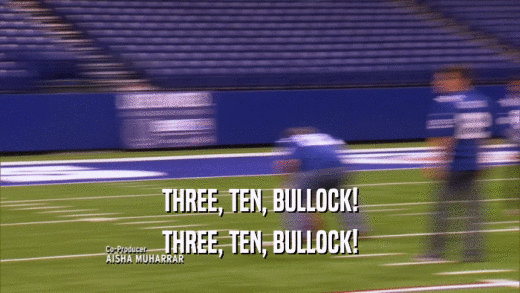 THREE, TEN, BULLOCK! THREE, TEN, BULLOCK! 