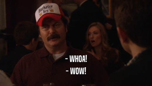 - WHOA! - WOW! 