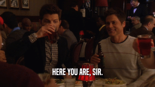 HERE YOU ARE, SIR.  